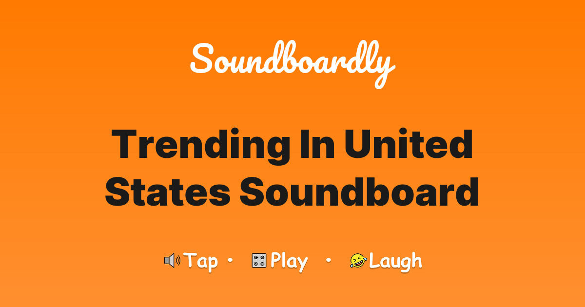 Trending in United States Soundboard
