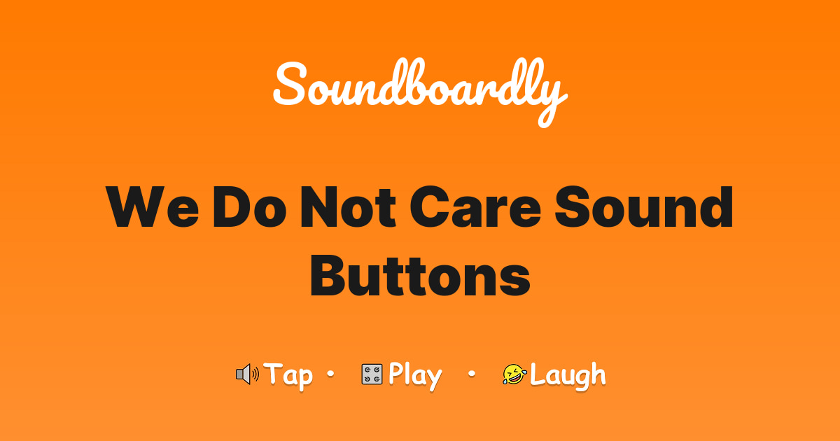 We do not care Sound buttons